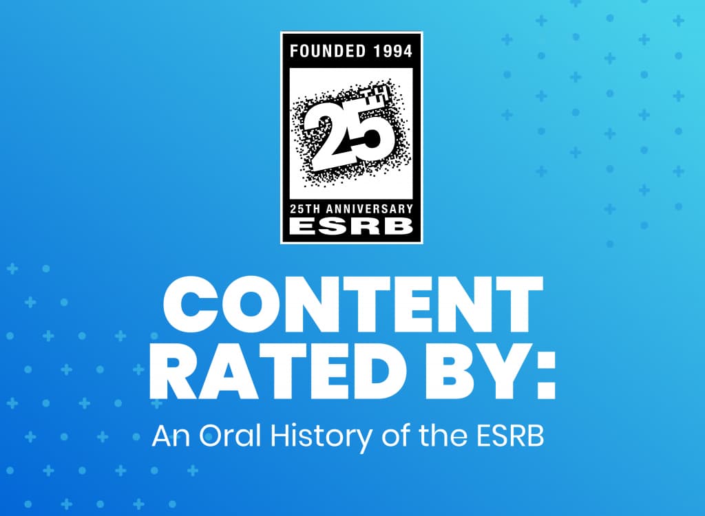 Content rated by: An oral history of the ESRB. ESRB 25th Anniversary.