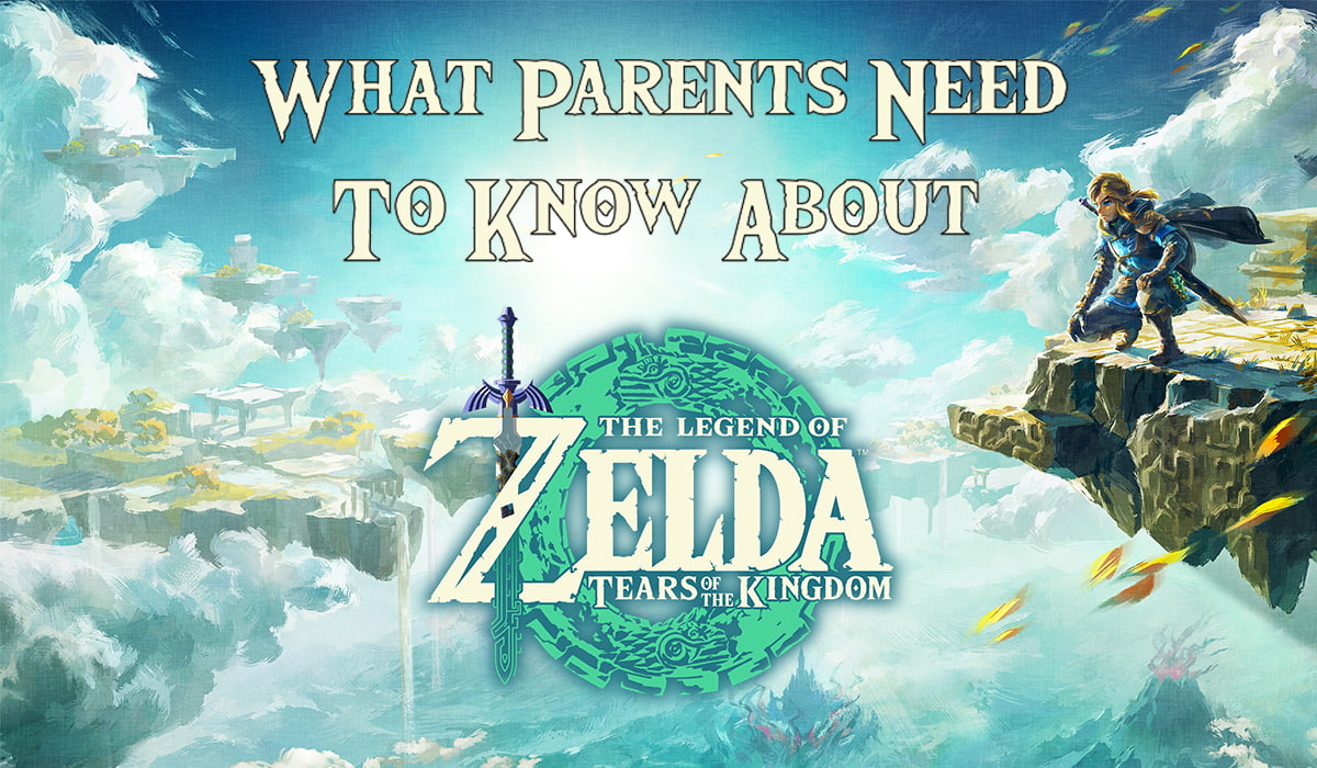 What Parents Need to Know About The Legend of Zelda: Tears of the Kingdom