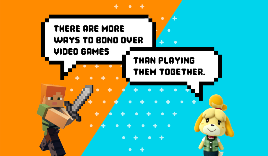 There are more ways to Bond over Video games than Playing Them Together.