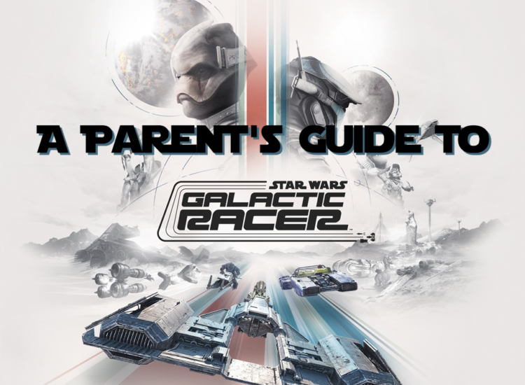 A Parent's Guide to Star Wars: Galactic Racer